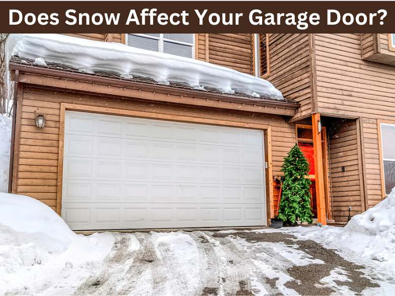 Does Snow Affect Your Garage Door Does Snow Affect Your Garage Door?